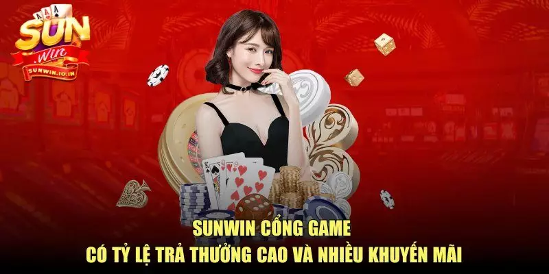 SUNWIN cổng game có tỷ lệ trả thưởng cao và nhiều khuyến mãi