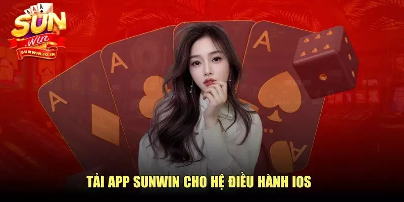 Tải app SUNWIN cho hệ điều hành iOS